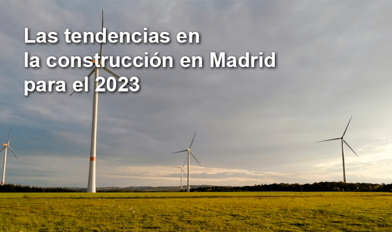 Las tendencias en la construcción en Madrid para el 2023 - Grupo Alquila